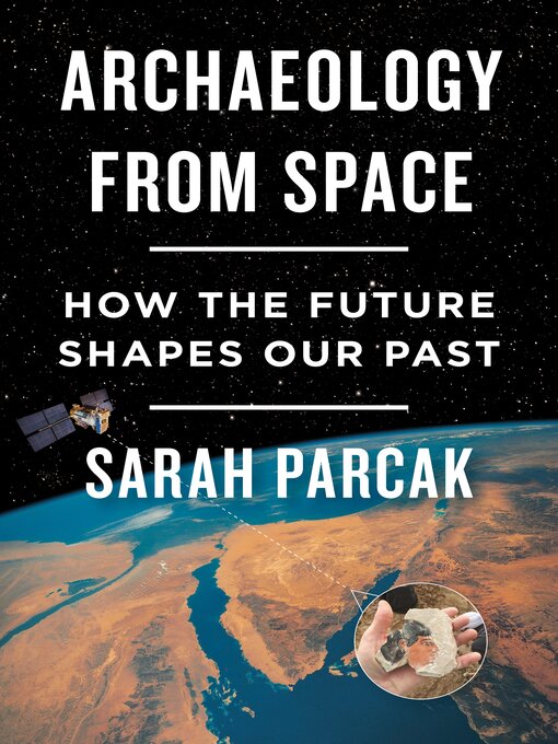 Title details for Archaeology from Space by Sarah Parcak - Available